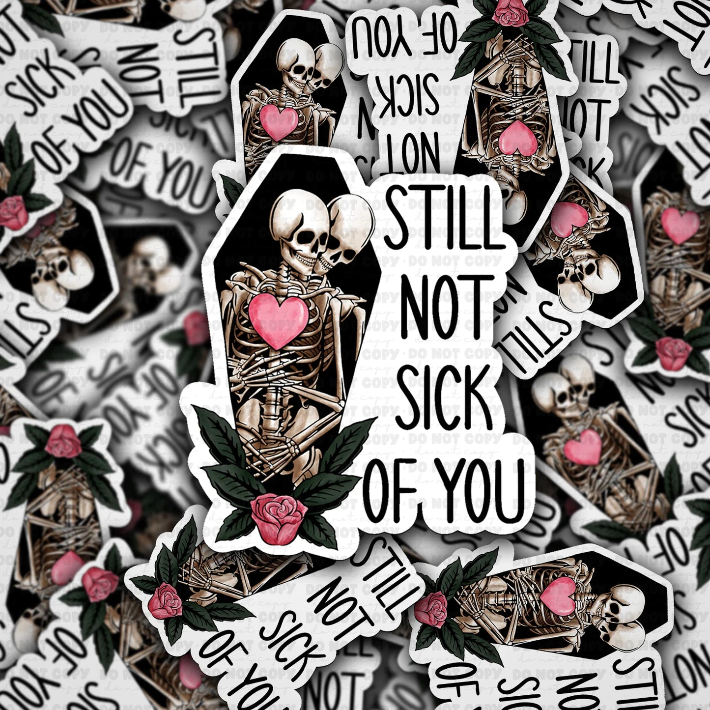 Still Not Sick Of You Sticker