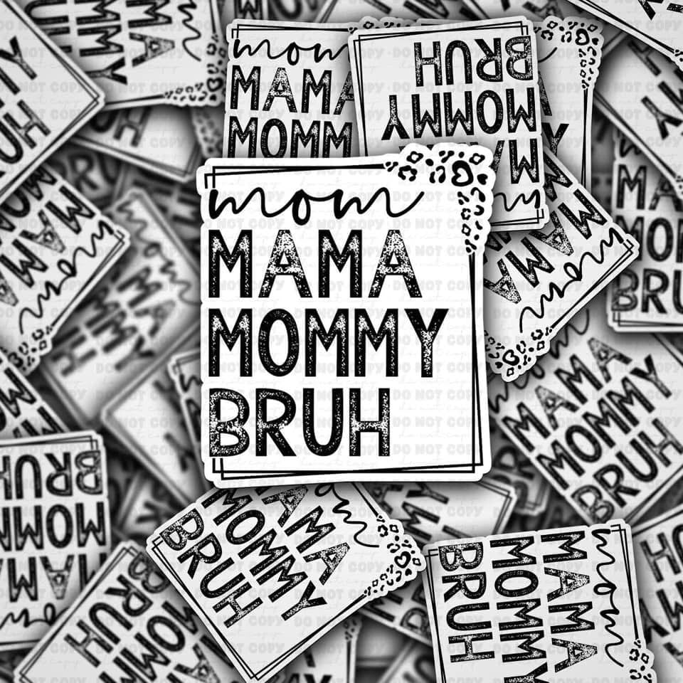 Mom Mama Mommy Bruh Sticker