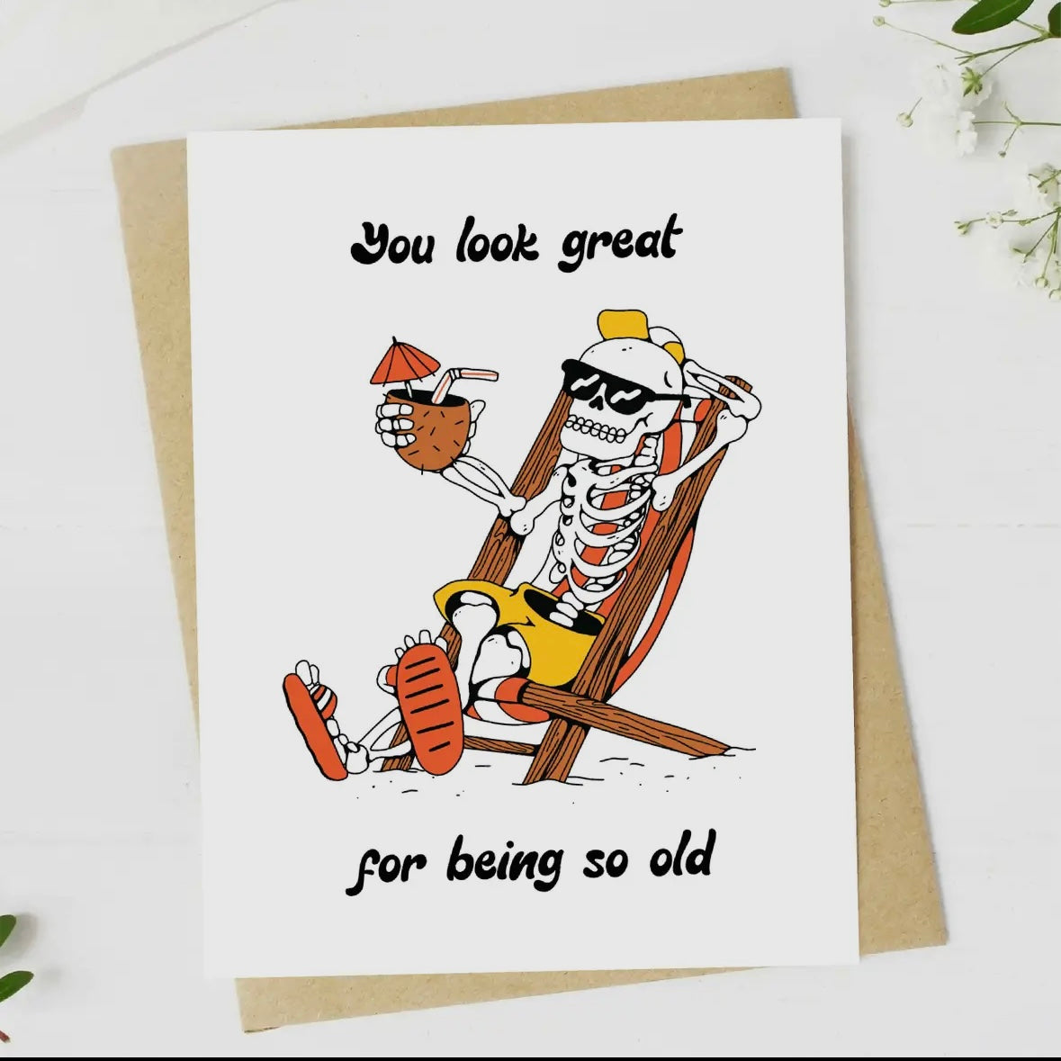 “You Look Great For Being So Old” Greeting Card