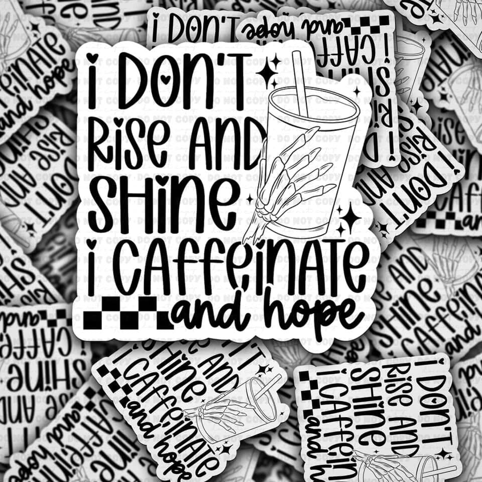 I Don’t Rise And Shine, I Caffeinate And Hope Sticker