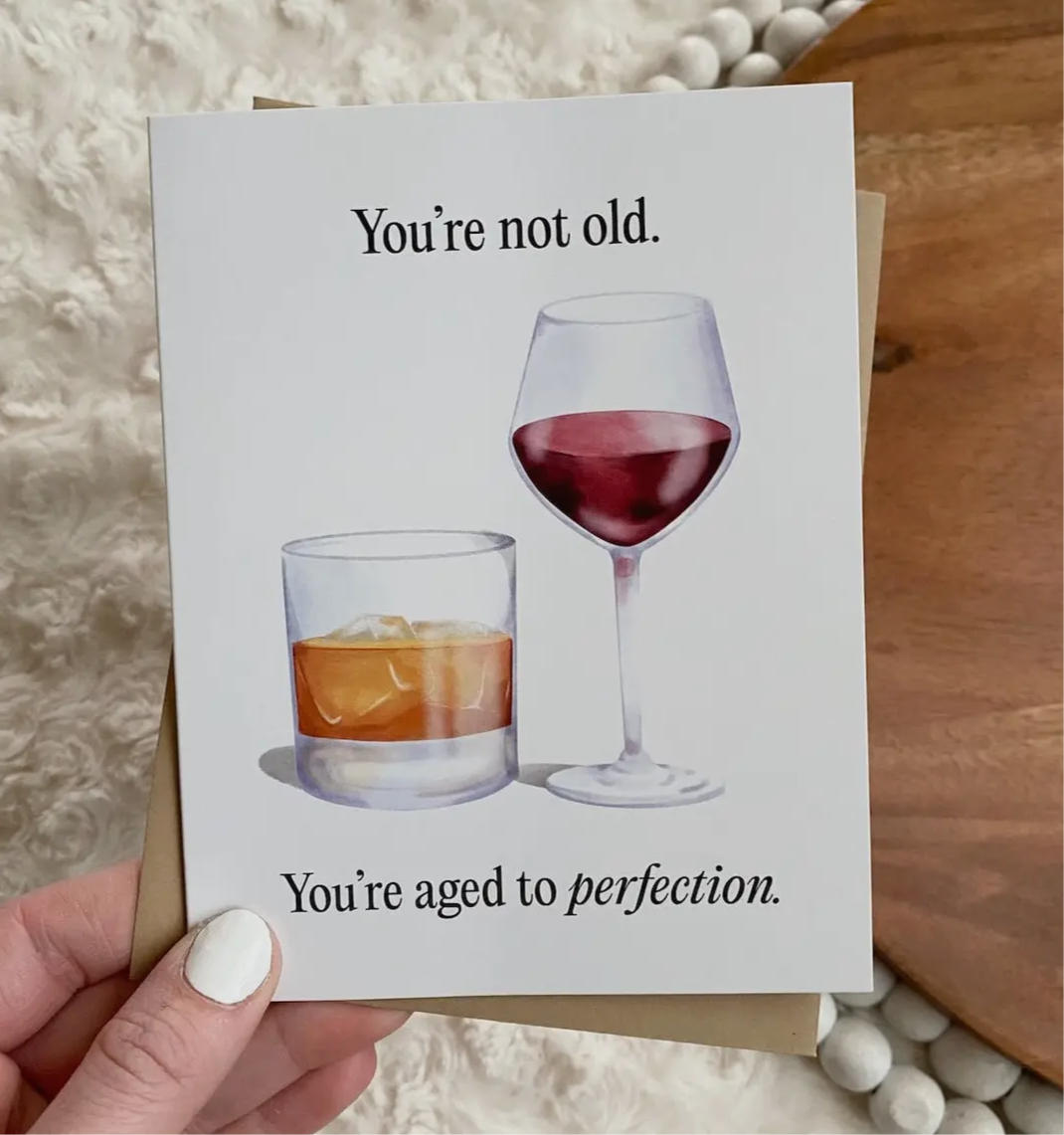 “You’re Not Old, You’re Aged To Perfection” Greeting Card