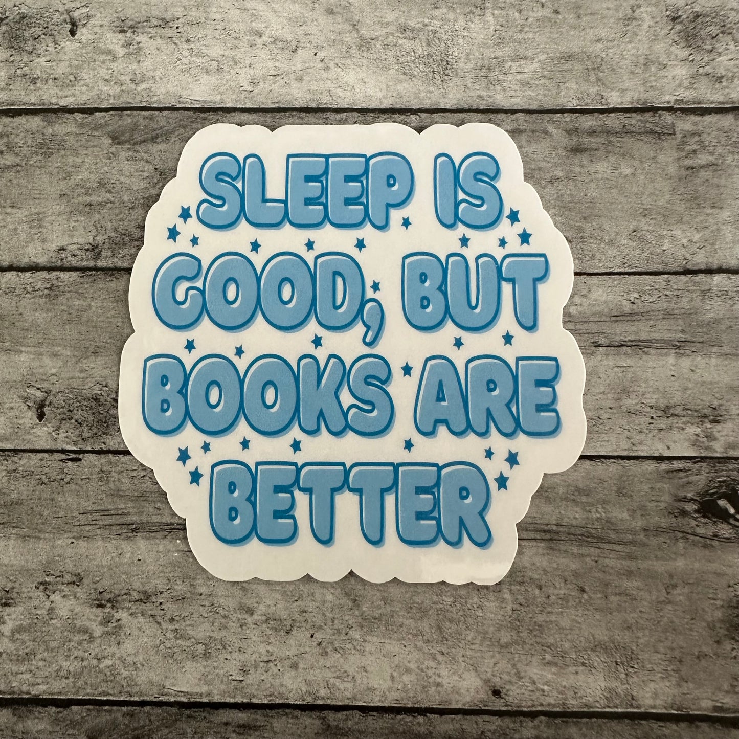 Sleep Is Good, But Books Are Better Sticker