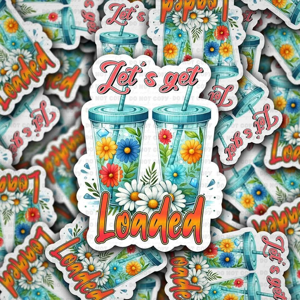 Let’s Get Loaded Sticker