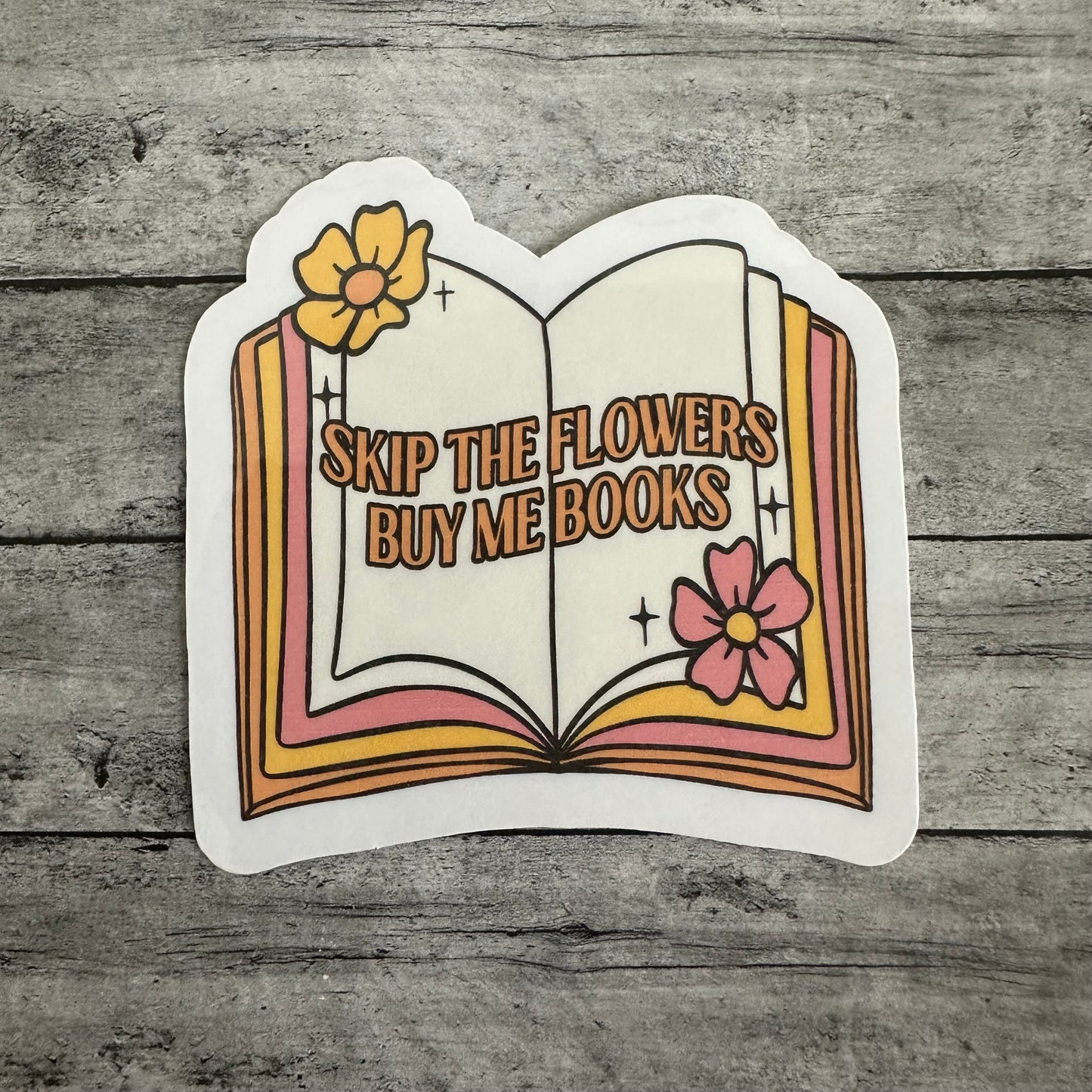 Skip The Flowers, Buy Me Books Sticker