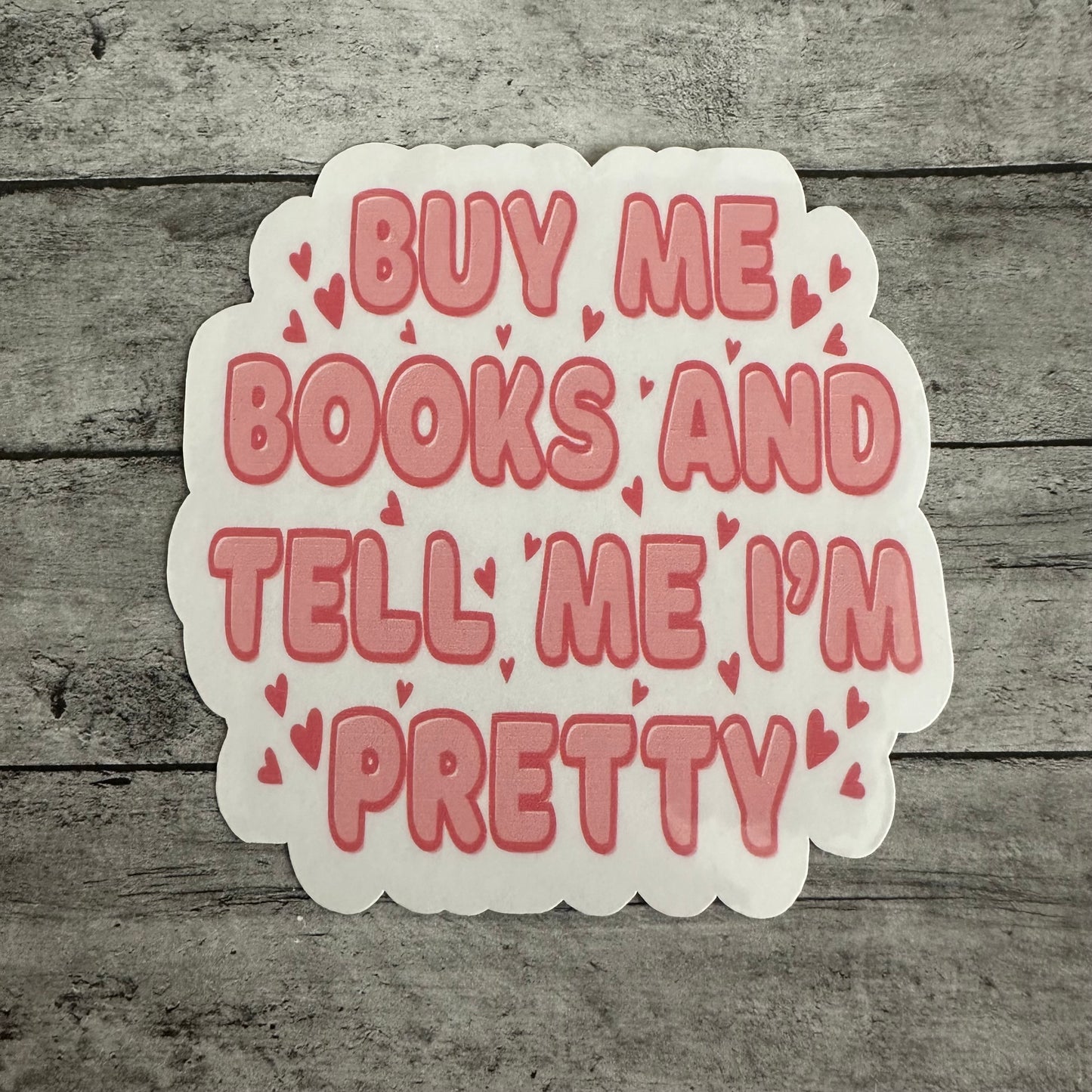 Buy Me Books And Tell Me I’m Pretty Sticker