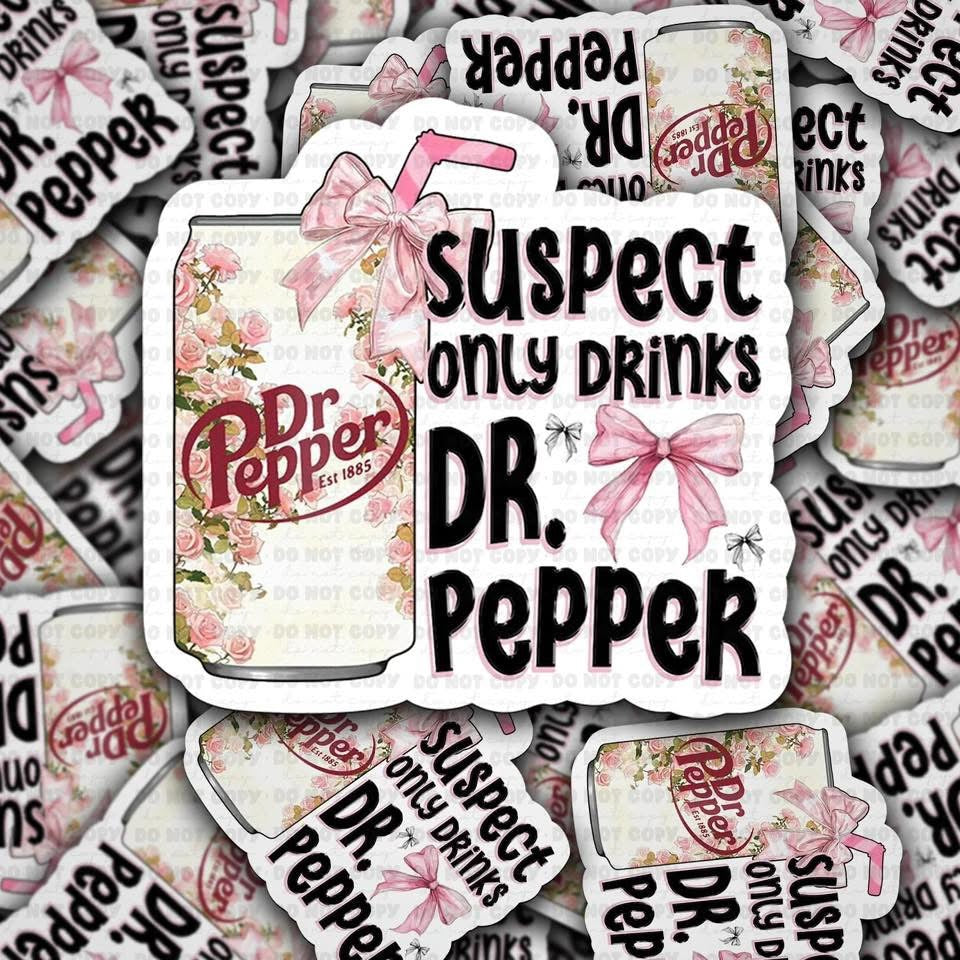 Suspect Only Drinks Dr. Pepper Sticker