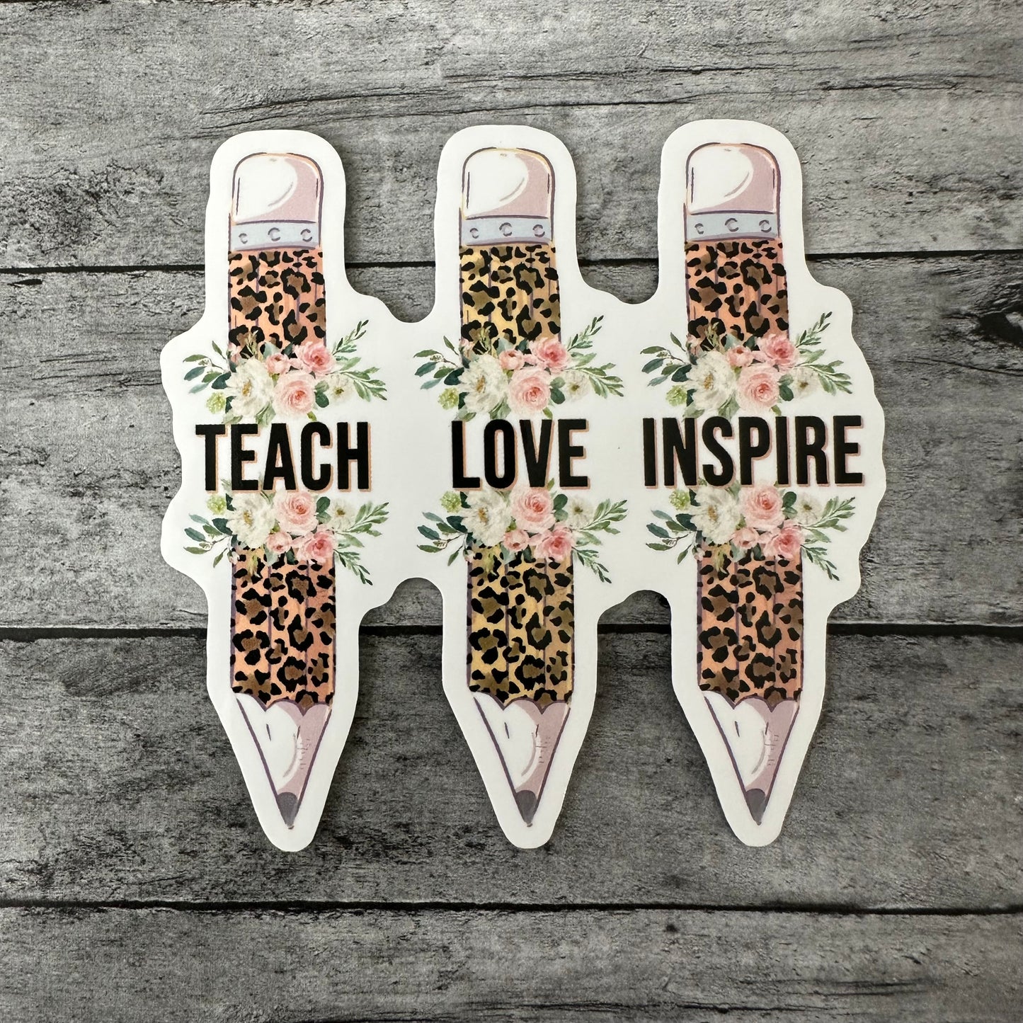 Teach, Love, Inspire Sticker