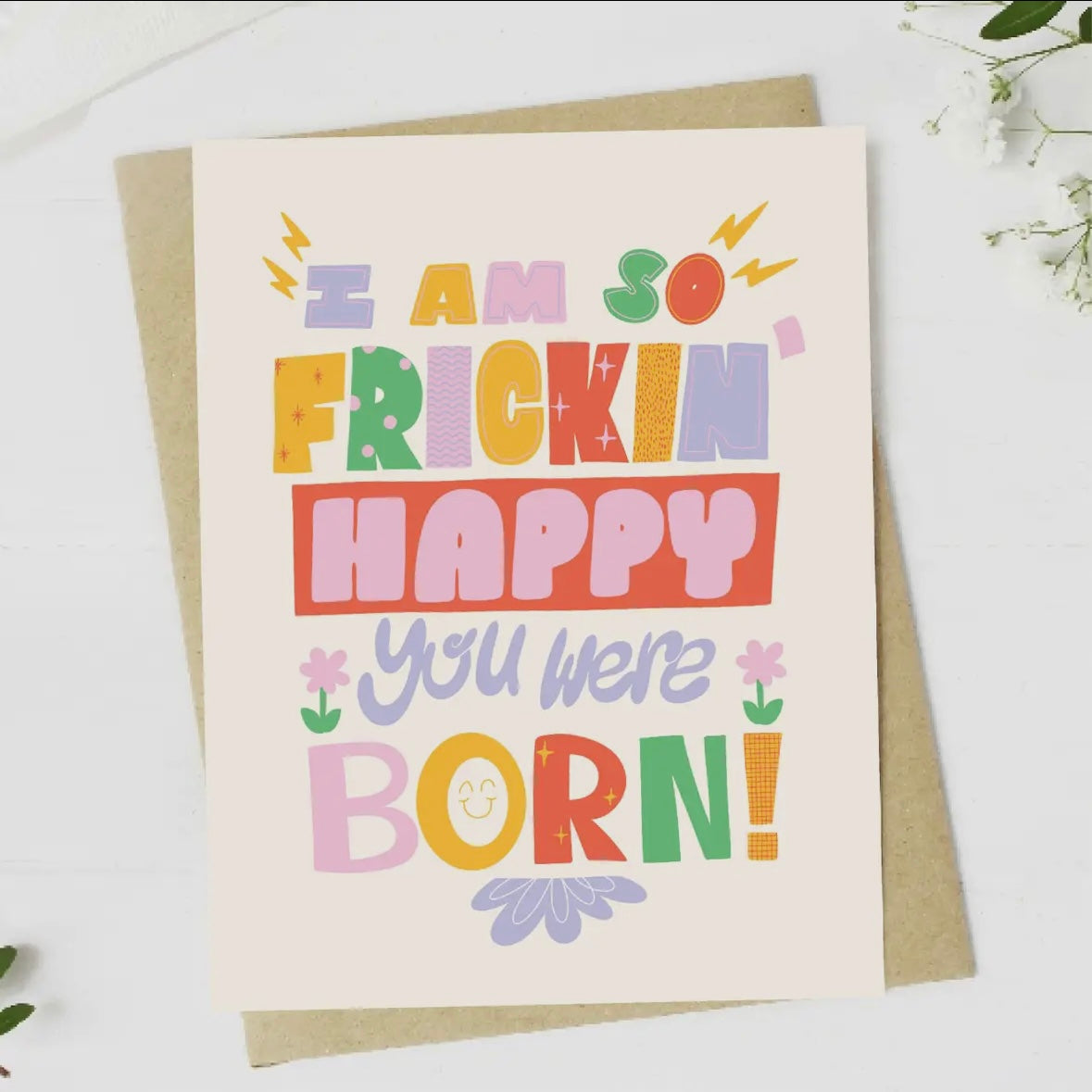 “I Am So Frickin’ Happy You Were Born!” Greeting Card