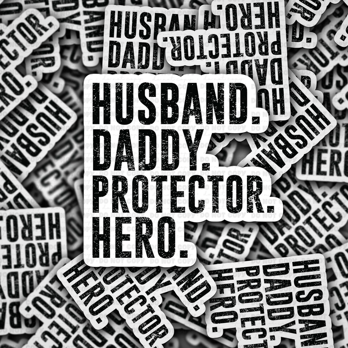 Husband. Daddy. Protector. Hero.
