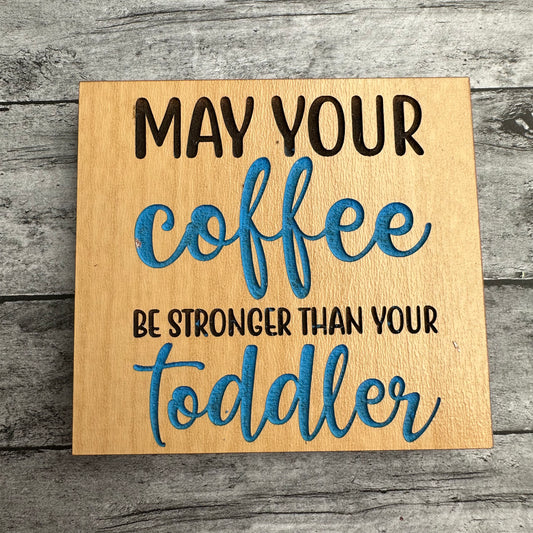 May Your Coffee Be Stronger Than Your Toddler Magnet