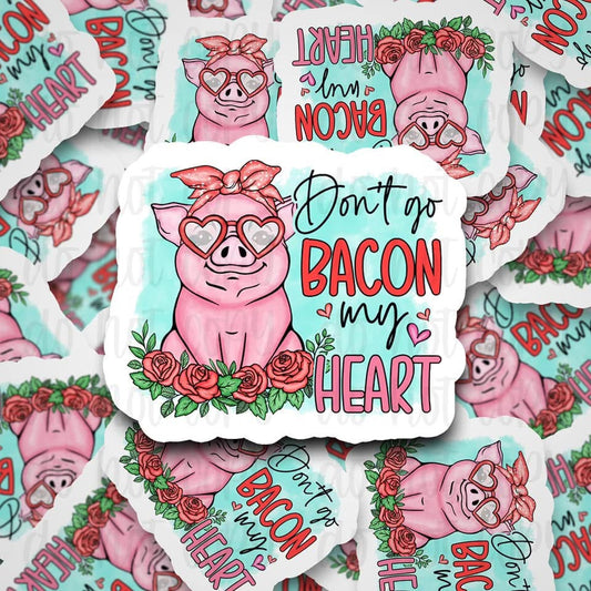 Don’t Go Bacon My Heart Sticker