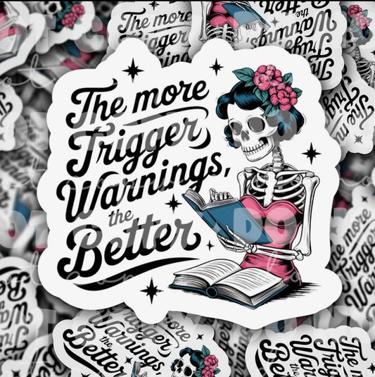 The More Trigger Warnings The Better Sticker