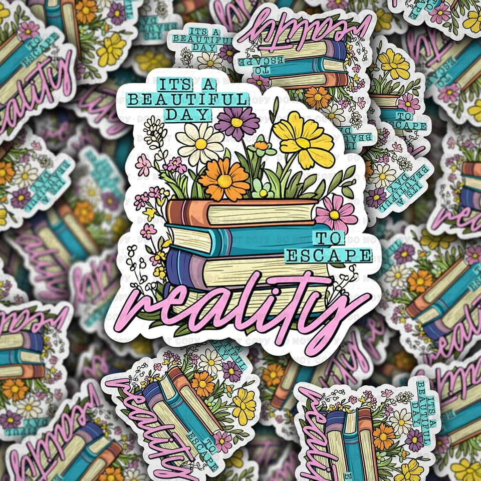 It’s A Beautiful Day To Escape Reality Sticker