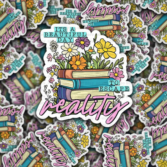 It’s A Beautiful Day To Escape Reality Sticker