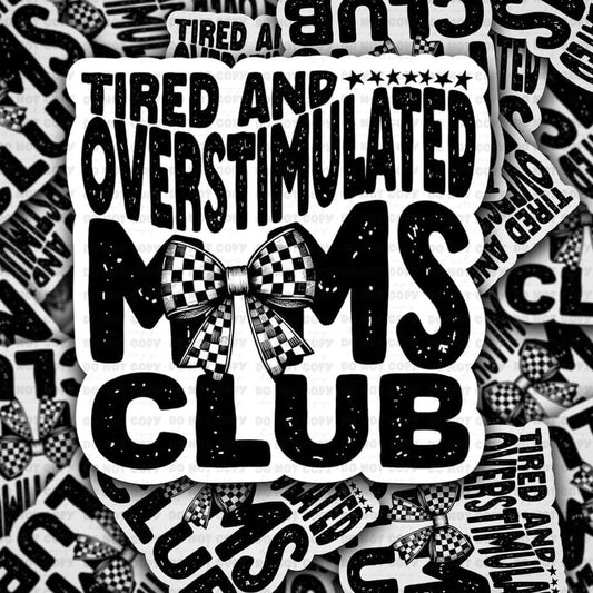Tired And Overstimulated Moms Club Sticker