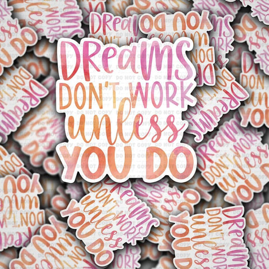 Dreams Don’t Work Unless You Do Sticker