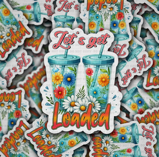 “Let’s Get Loaded”