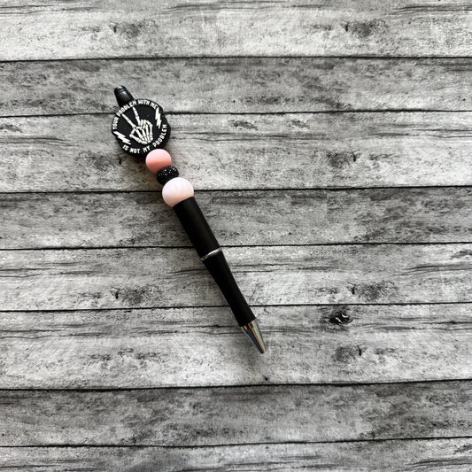 “Your Problem..” Skeleton Beaded Pen