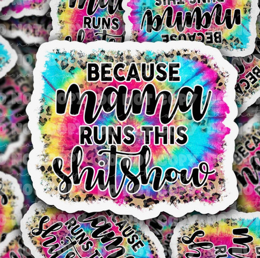 Because Mama Runs This Shitshow Sticker