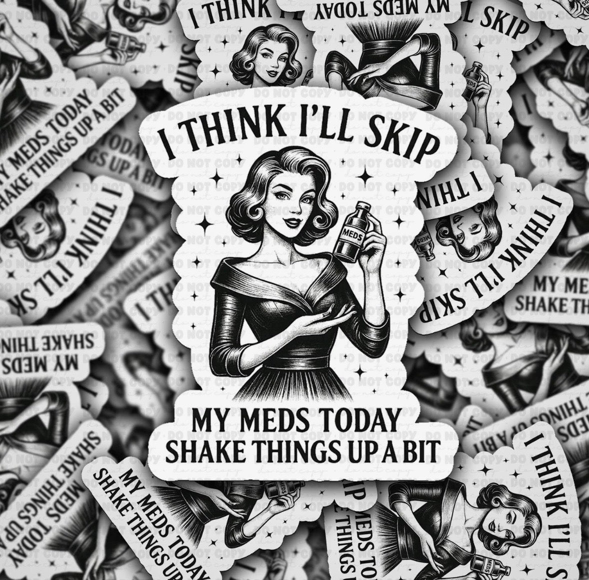 I Think I’ll Skip My Meds Today