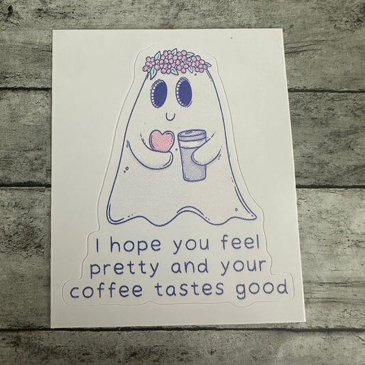I Hope You Feel Pretty Ghost Sticker